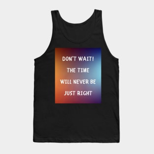 Don't wait Tank Top